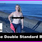 The Double Standard Bar, Part 1: My Body is Not a Crime